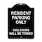 Signmission Reserved Parking Towing Resident Parking Violators Will Towed Alum Sign, 24" x 18", BW-1824-23004 A-DES-BW-1824-23004 - alternate 1